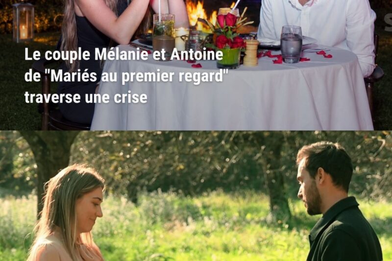 Mariés au premier regard : la décision inattendue de Mélanie et Antoine (spoiler)