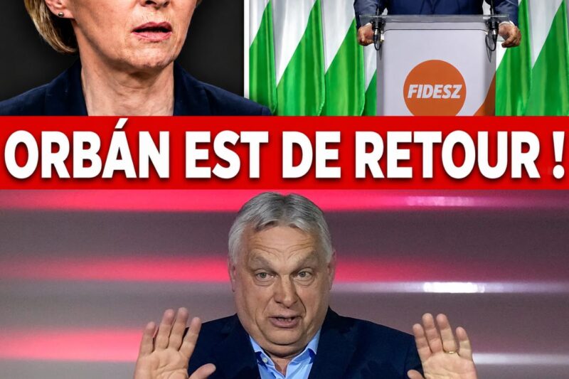 ORBÁN EST RETOUR ET L’A FAIT MAINTENANT ! Ursula et Berlin sont sous le feu des critiques.