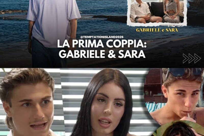 Gabriele e Sara a Temptation Island 2026, la prima coppia fa già discutere tra corna e polemiche: “Pronto a Uomini e Donne?”